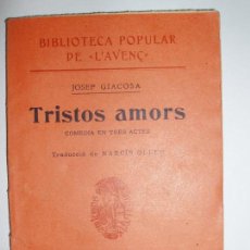 Libros antiguos: BIBLIOTECA POPULAR DE L'AVENÇ. JOSEP GIACOSA. TRISTOS AMORS. 1907. Lote 55793154