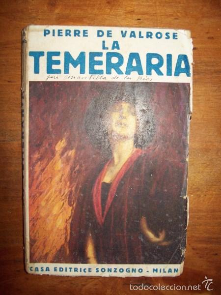 Livres anciens: VALROSE, Pierre de. La temeraria : Romanzo