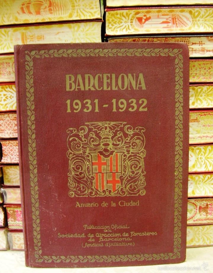 Libros antiguos: BARCELONA  1931-1932 . Anuario de la ciudad . Publicaci&oacute;n Oficial de la Sociedad de Atracci&oacute;n de ...
