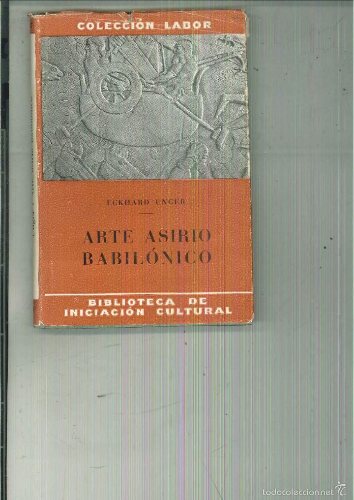 Libros antiguos: ARTE ASIRIO BABIL&Oacute;NICO. Eckhard Unger - Foto 1