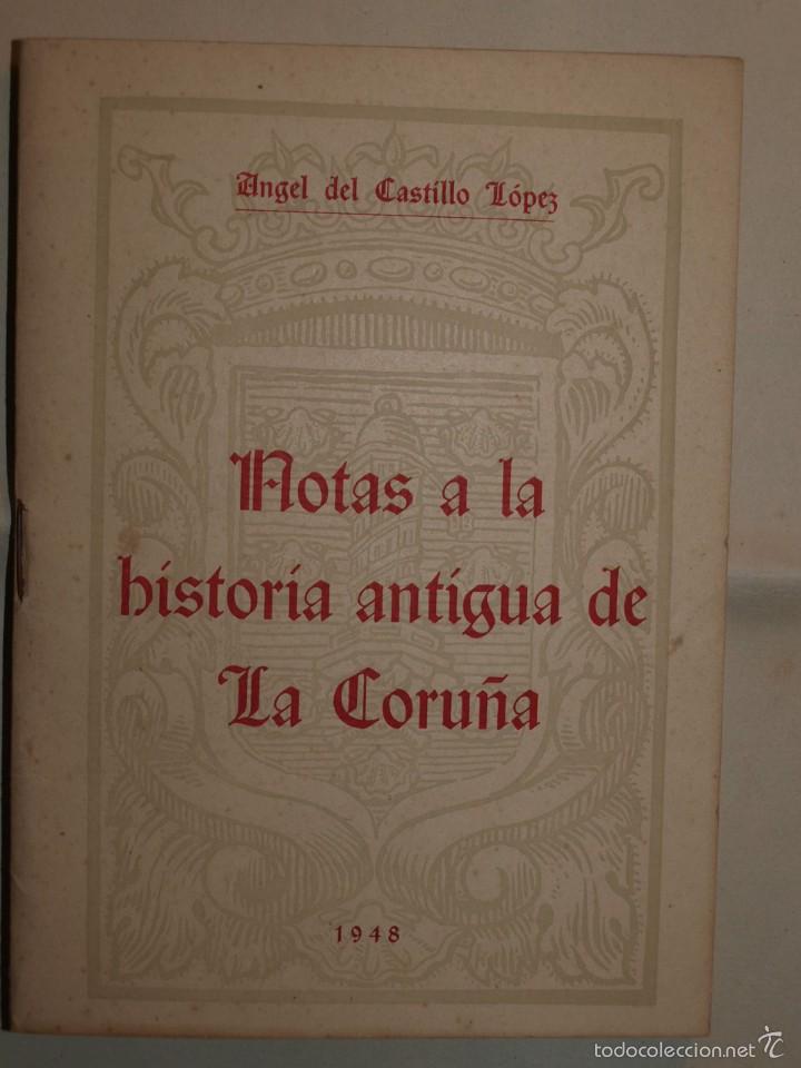 Libros antiguos: &Aacute;ngel del Castillo L&oacute;pez. Notas a la Historia Antigua de La Coru&ntilde;a. Galicia. Dedicado