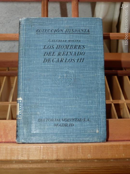 Libros antiguos: LOS HOMBRES DEL REINADO DE CARLOS III - C. ALCAZAR MOLINA (1927, TAPA DURA, DIFICI&Ntilde;&Iacute;SIMO)