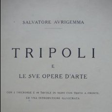 Libros antiguos: TRIPOLI E LE SUE OPERE D'ARTE. SALVATORE AVRIGEMMA. C. 1920.
