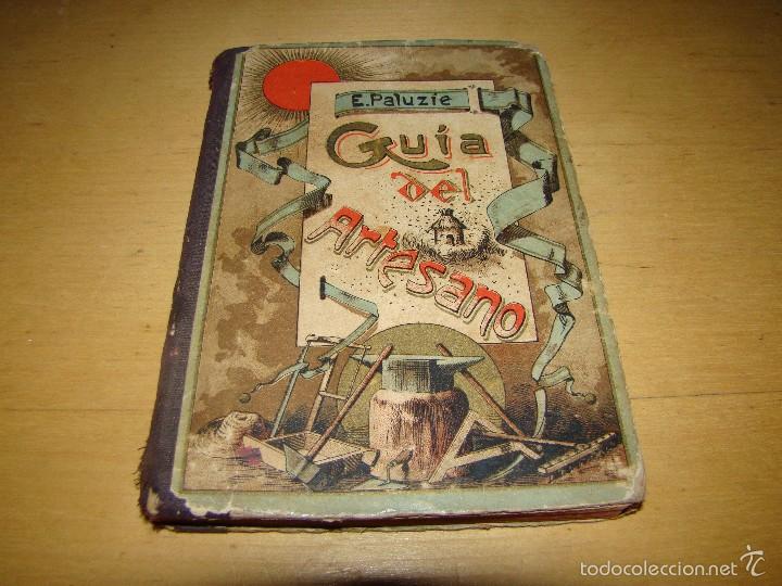 Libros antiguos: GU&Iacute;A DEL ARTESANO - E. PALUZ&Iacute;E - 1.901 - Foto 1