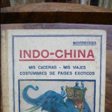 Libros antiguos: EN INDO-CHINA MIS CACERIAS-MIS VIAJES. DUQUE DE MONTPENSIER. MAUCCI. C. 1910.