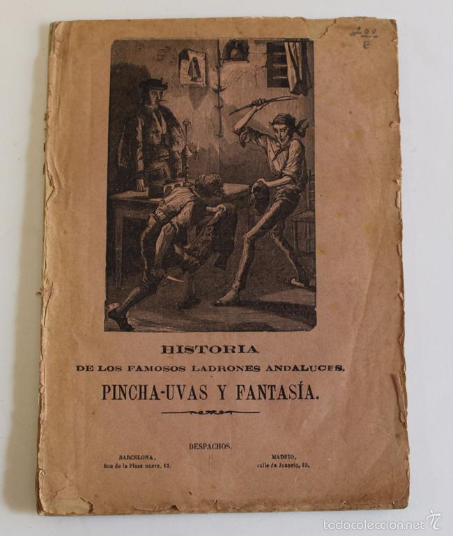 Antiquarische B&uuml;cher: HISTORIA DE LOS FAMOSOS LADRONES ANDALUCES PINCHA-UVAS Y FANTASIA. TRES PLIEGOS.