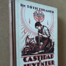 Libri antichi: CASTIDAD Y JUVENTUD. CONSEJOS A LOS JOVENES. DR. TOTH TIHAMER. LIBR. CATOLICA, 1933. 169 PP.