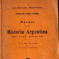 Libros antiguos: VICENTE FIDEL LÓPEZ : MANUAL DE HISTORIA ARGENTINA (ROSSO, 1928) AÚN SIN DESBARBAR