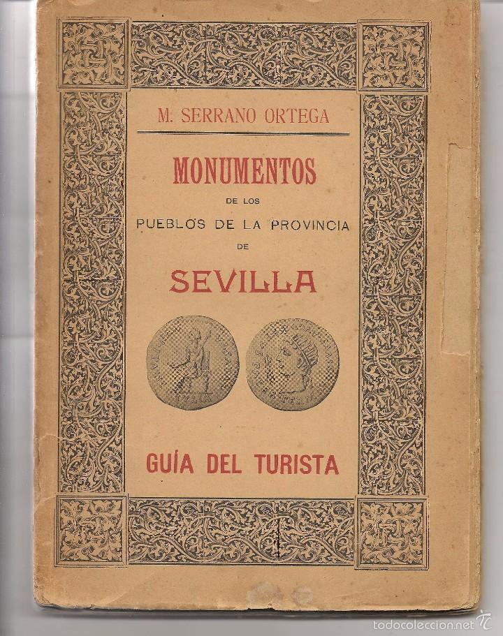 Livres anciens: MONUMENTOS DE LOS PUEBLOS DE LA PROVINCIA DE SEVILLA. GUIA DEL TURISTA. M. SERRANO ORTEGA 1911 (Z/6)