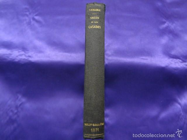 Old books: DE LA SALUD DE LOS CASADOS. LUIS SERAINE. ED. CARLOS BAILLY-BAILIERE.1871