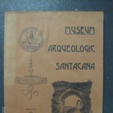 Libros antiguos: MUSEUM ARQUEOLOGIC SANTACANA - MARTORELL - BARCELONA- AÑO 1909- MUY ILUSTRADO -VER FOTOS-(XL-51). Lote 58191982