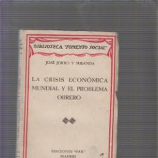 Libros antiguos: LA CRISIS ECONÓMICA MUNDIAL Y EL PROBLEMA OBRERO / JOSE JORRO Y MIRANDA -ED. FAX 1934