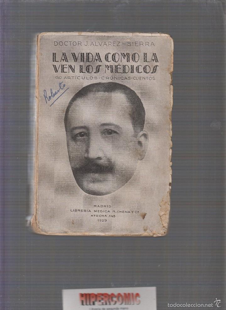 Antiquarische B&uuml;cher: LA VIDA COMO LA VEN LOS M&Eacute;DICOS / DR. J. ALVAREZ-SIERRA -ED. A&Ntilde;O 1929