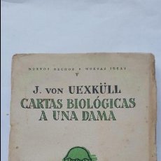 Libros antiguos: CARTAS BIOLÓGICAS A UNA DAMA POR J. VON UEXKÜLL - REVISTA DE OCCIDENTE - MADRID 1925 1ª EDICIÓN. Lote 58350152