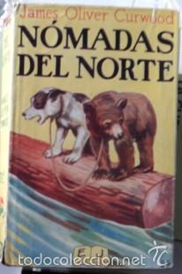 Libros antiguos: N&oacute;madas del Norte, James Oliver Curwood - Foto 1