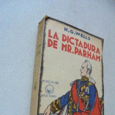 Libros antiguos: H.G. WELLS-LA DICTADURA DE MR. PARHAM- 1931-M. AGUILAR, EDITOR