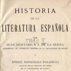 Libros antiguos: HISTORIA DE LA LITERATURA ESPAÑOLA (TOMO I) DE JUAN HURTADO Y J. DE LA SERNA, 1925. Lote 58567118