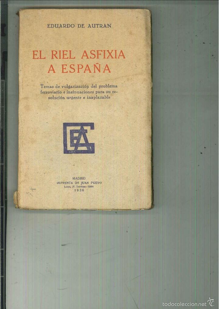 Libros antiguos: EL RIEL ASFIXIA A ESPA&Ntilde;A. Eduardo de Autr&aacute;n - Foto 1