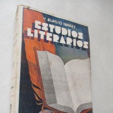 Libros antiguos: VICENTE BLASCO IBAÑEZ, ESTUDIOS LITERARIOS, 19 DE OCTUBRE DE 1933-1ª. EDICIÓN- EDT: PROMETEO