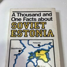 Libros antiguos: A THOUSAND AND ONE FACTS ABOUT SOVIET ESTONIA. Lote 60290107