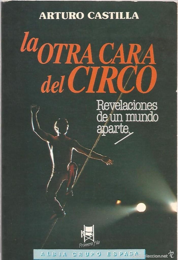Libros antiguos: La otra cara del circo - Arturo Castilla - Foto 1