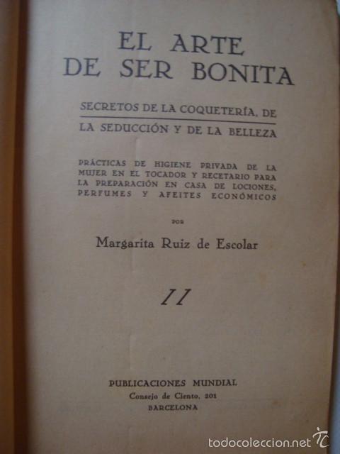 Libri antichi: MARGARITA RUIZ DE ESCOLAR - EL ARTE DE LA BELLEZA O DE SER BONITA. SECRETOS DE LA COQUETER&Iacute;A...