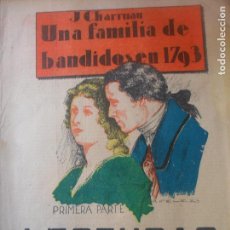 Libros antiguos: UNA FAMILIA DE BANDIDOS EN 1793 - J. CHARRUAU - LECTURAS PARA TODOS Nº 146, DE 1935.- 1º PARTE. Lote 61410591