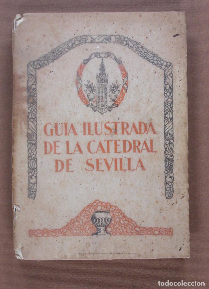 Libri antichi: Guia ilustrada de la catedral de Sevilla.Balbino Santos Oliveras