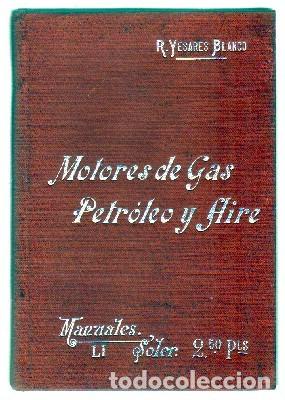Libros antiguos: MANUALES -SOLER LI. MOTORES DE GAS, PETROLEO Y AIRE. YESARES BLANCO, RICARDO. A-MEC-284