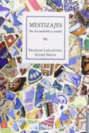 Livres anciens: Mestizajes: De Arcimboldo a zombi - Fran&ccedil;cois Laplantine; Alexis Nouss