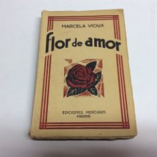 Libros antiguos: FLOR DE AMOR / MARCELA VIOUX -ED. AÑO 1927