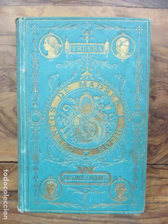 Libros antiguos: CUENTOS DE MADRES &Eacute; HIJOS. ANTONIO DE TRUEBA. 1894. - Foto 2