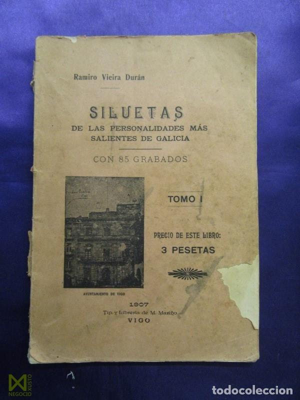 Libri antichi: SILUETAS DE LAS PERSONALIDADES MAS SALIENTES DE GALICIA. TOMO I. RAMIRO VIEIRA DURAN. 1907. 1&ordf; ED