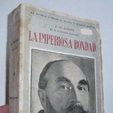 Libros antiguos: LA IMPERIOSA BONDAD - J. H. ROSNY - PRÓLOGO DE VICENTE BLASCO IBÁÑEZ (EDITORIAL PROMETEO, 1920). Lote 67175925