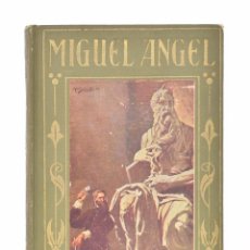 Libros antiguos: MIGUEL ÁNGEL (EL ARTISTA TERRIBLE): SU VIDA PRODIGIOSA - BAEZA, JOSÉ. Lote 69445381