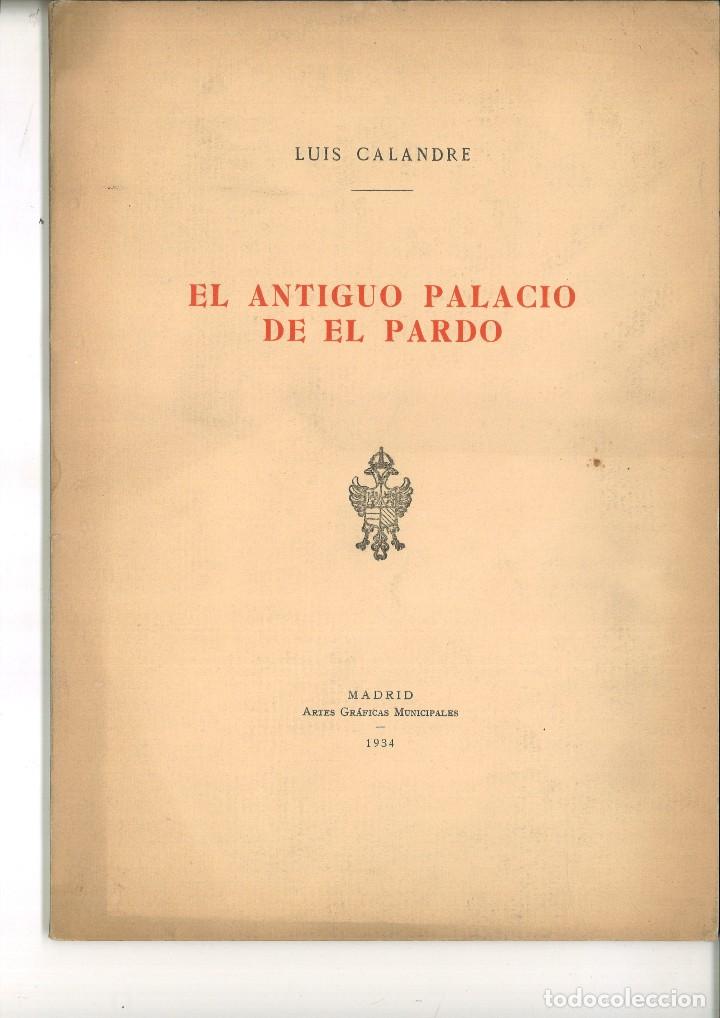EL ANTIGUO PALACIO DE EL PARDO. LUIS CALANDRE (Libros Antiguos, Raros y Curiosos - Bellas artes, ocio y coleccionismo - Otros)