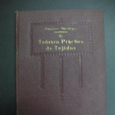 Libros antiguos: EL TEORICO PRACTICO DE TEJIDOS. FRANCISCO SALADRIGAS. 