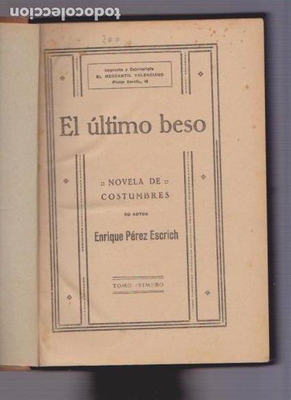 Libros antiguos: EL &Uacute;LTIMO BESO - E. P&Eacute;REZ ESCRICH - EL MERCANTIL VALENCIANO 1921 - Foto 2