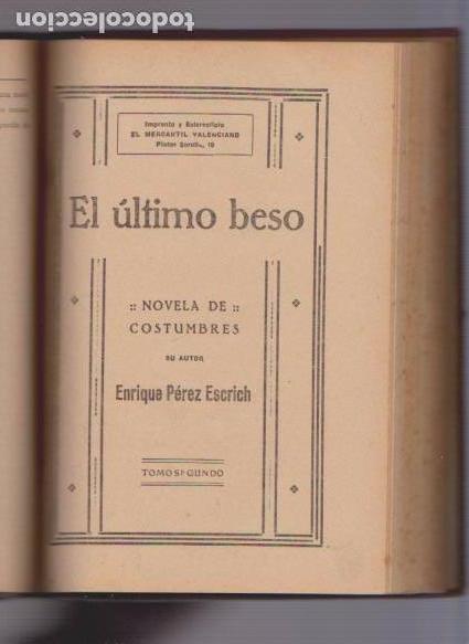 Libros antiguos: EL &Uacute;LTIMO BESO - E. P&Eacute;REZ ESCRICH - EL MERCANTIL VALENCIANO 1921 - Foto 3