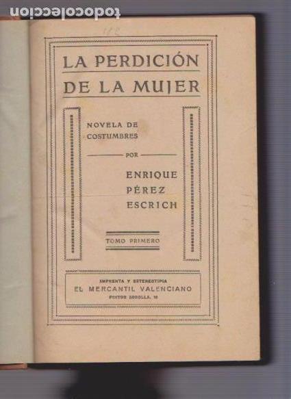 Libros antiguos: LA PERDICI&Oacute;N DE LA MUJER - E. P&Eacute;REZ ESCRICH - EL MERCANTIL VALENCIANO 1921 - Foto 2