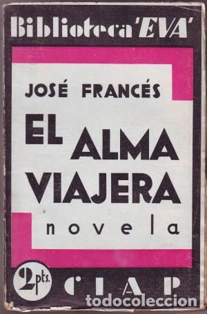 Libros antiguos: FRANCES, Jos&eacute;: &nbsp;EL ALMA VIAJERA - Foto 1