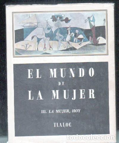 Libri antichi: EL MUNDO DE LA MUJER. TOMO III. LA MUJER, HOY.   A-FEM-302
