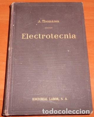 Libros antiguos: ELECTROTECNIA, ADOLFO THOM&Auml;LEN, ED. LABOR, 1930 - Foto 1