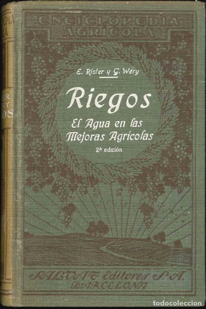 Libri antichi: ENCICLOPEDIA AGR&Iacute;COLA RIEGOS EL AGUA EN LAS MEJORAS AGR&Iacute;COLAS 2 EDICION
