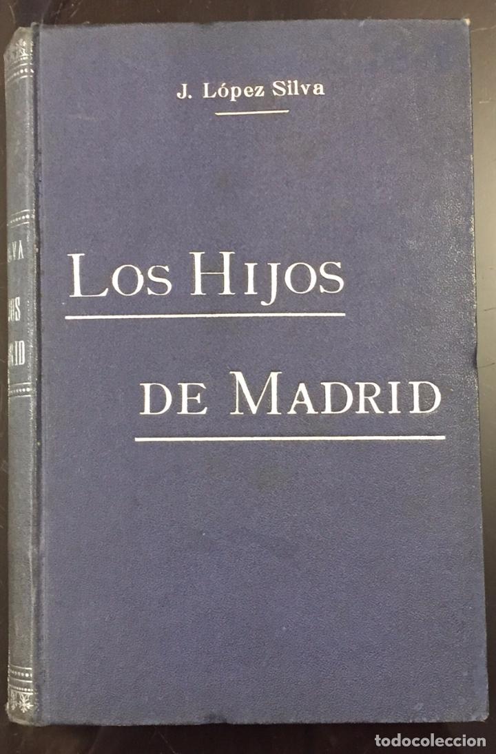 Libros antiguos: J. L&oacute;pez Silva . Los Hijos de Madrid - Foto 1
