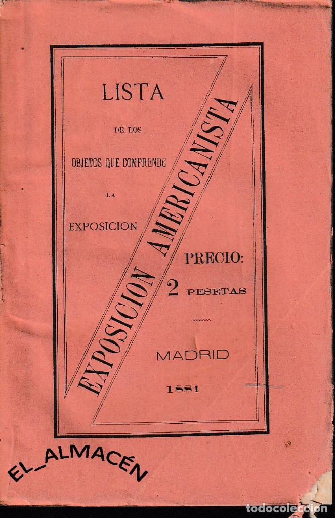 Libros antiguos: LISTA DE LOS OBJETOS QUE COMPRENDE LA EXPOSICI&Oacute;N AMERICANISTA (1881) SIN USAR - Foto 1