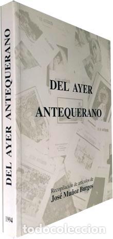 Old books: Mu&ntilde;oz Burgos: Del ayer antequerano (Art&iacute;culos de El Sol, Antequera por su amor, Etc.)