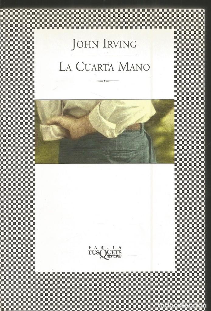 Libros antiguos: JOHN IRVING. LA CUARTA MANO. TUSQUETS - Foto 1