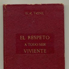 Libros antiguos: EL RESPETO A TODO SER VIVIENTE - RODOLFO WALDO TRINE. Lote 87046428