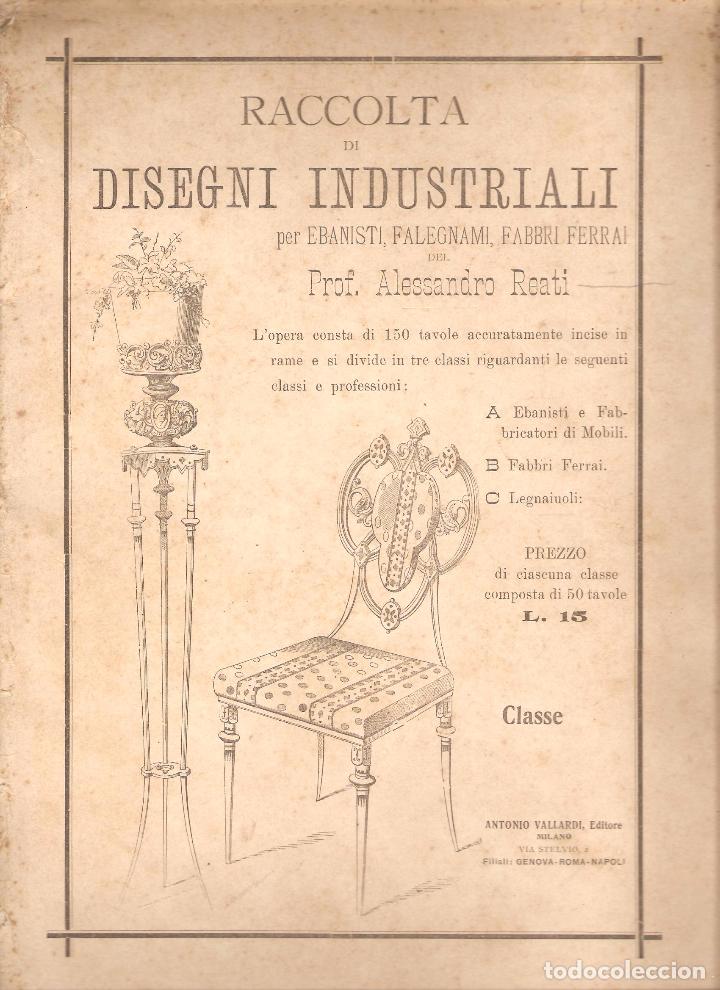 Livres anciens: REATI : Raccolta di disegni industriali per ebanisti, falegnami, fabbri ferrai.